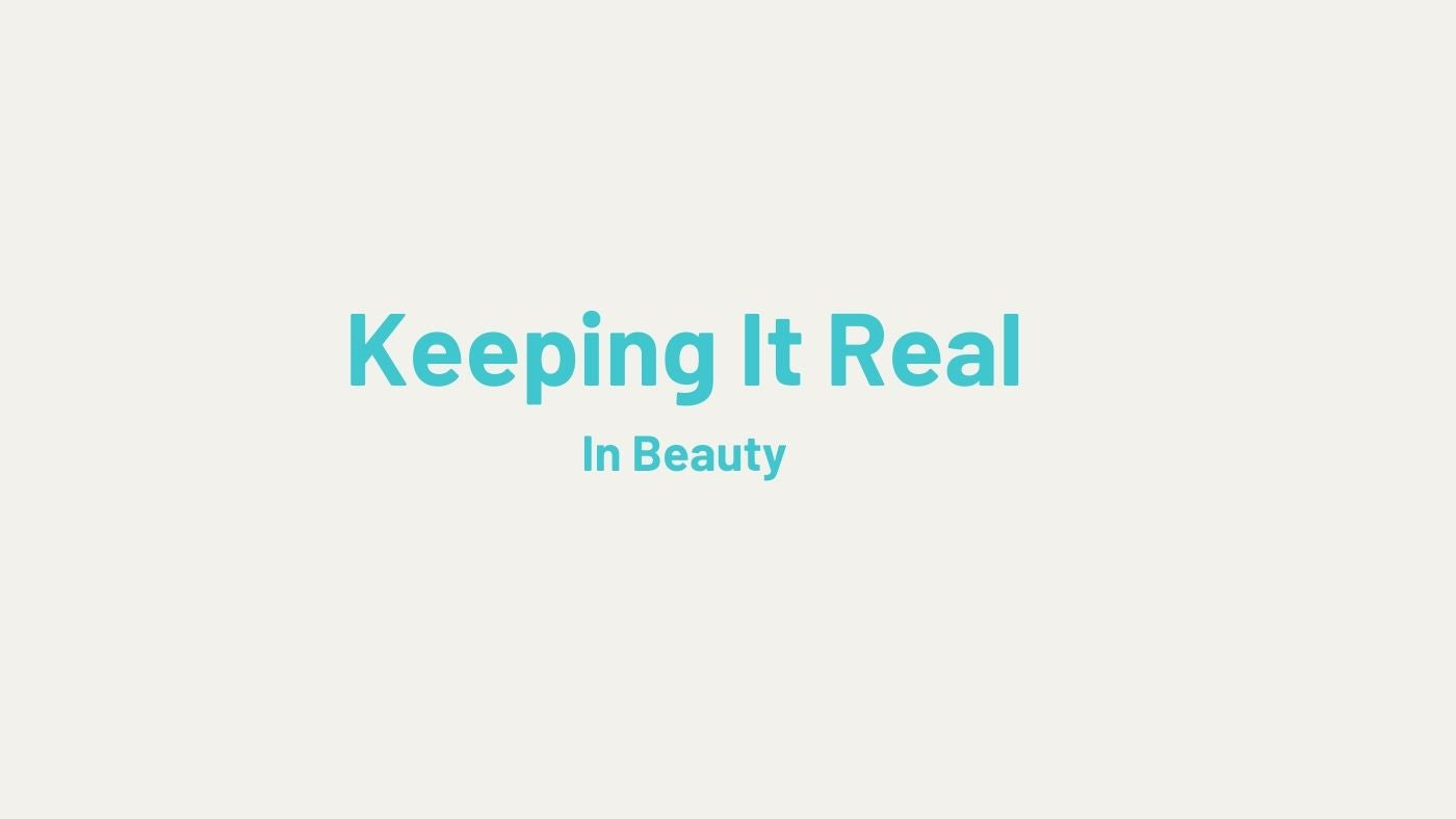 Keeping it Real in Beauty